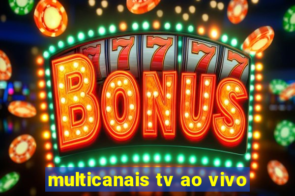 multicanais tv ao vivo